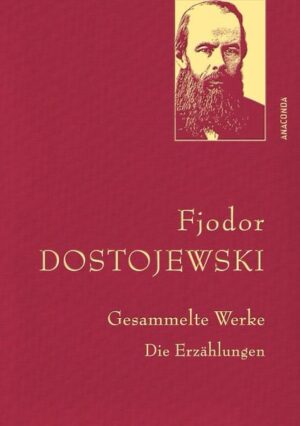 Fjodor Dostojewski - Gesammelte Werke. Die Erzählungen (Leinen-Ausgabe mit Goldprägung)