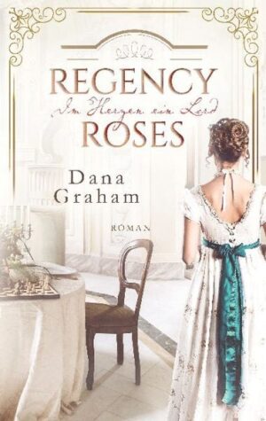 Regency Roses. Im Herzen ein Lord