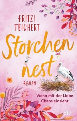 Storchennest – Wenn mit der Liebe Chaos einzieht